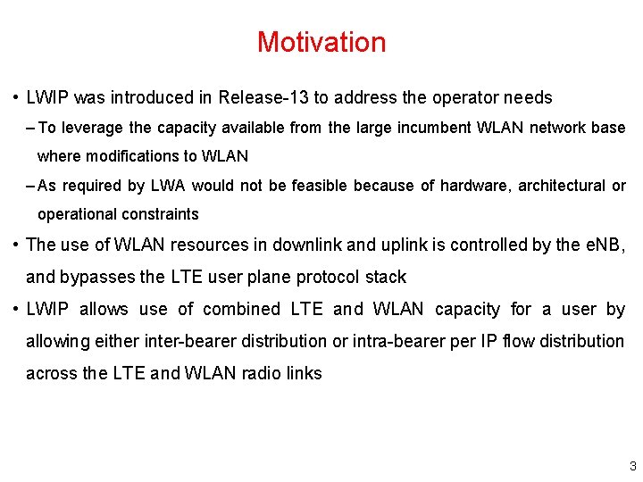 Motivation • LWIP was introduced in Release-13 to address the operator needs – To