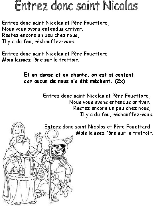 Entrez donc saint Nicolas et Père Fouettard, Nous vous avons entendus arriver. Restez encore