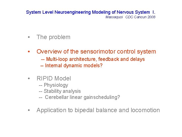 System Level Neuroengineering Modeling of Nervous System I. Massaquoi CDC Cancun 2008 • The