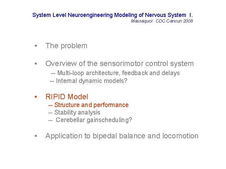 System Level Neuroengineering Modeling of Nervous System I. Massaquoi CDC Cancun 2008 • The