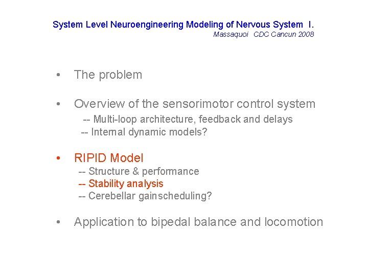 System Level Neuroengineering Modeling of Nervous System I. Massaquoi CDC Cancun 2008 • The