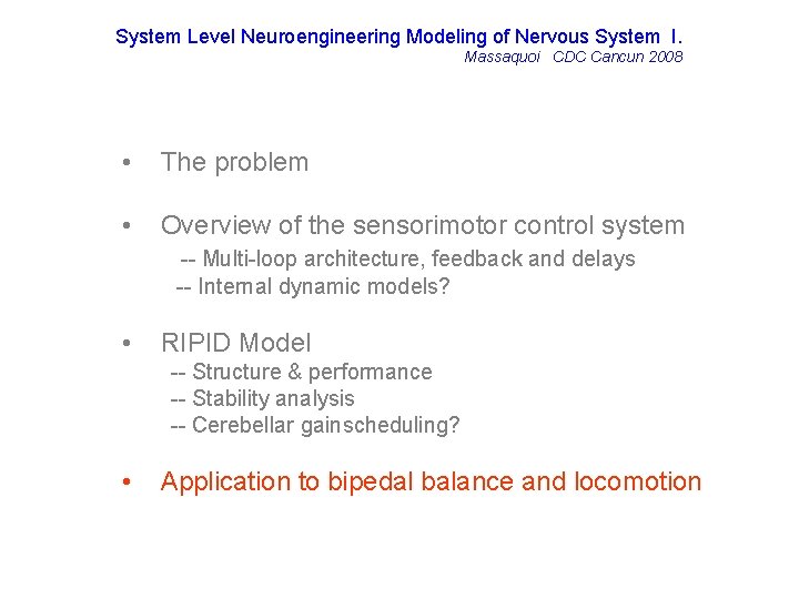 System Level Neuroengineering Modeling of Nervous System I. Massaquoi CDC Cancun 2008 • The