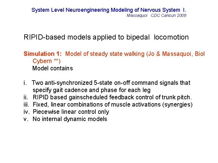 System Level Neuroengineering Modeling of Nervous System I. Massaquoi CDC Cancun 2008 RIPID-based models