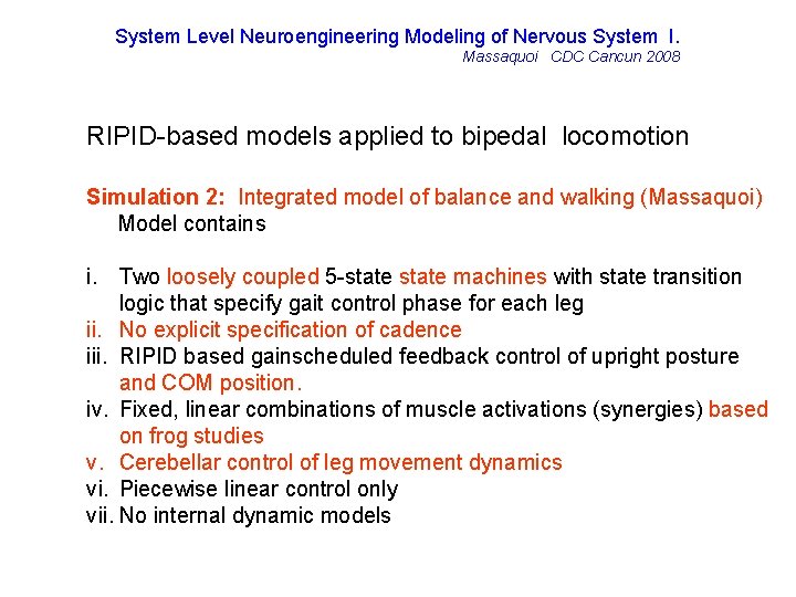 System Level Neuroengineering Modeling of Nervous System I. Massaquoi CDC Cancun 2008 RIPID-based models