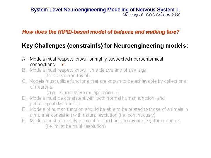System Level Neuroengineering Modeling of Nervous System I. Massaquoi CDC Cancun 2008 How does