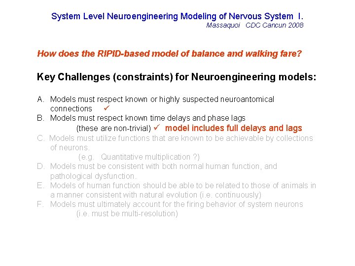 System Level Neuroengineering Modeling of Nervous System I. Massaquoi CDC Cancun 2008 How does