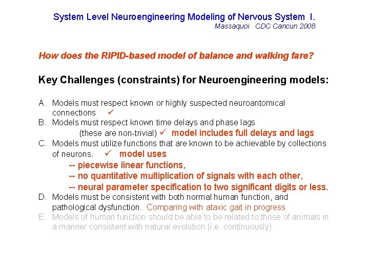 System Level Neuroengineering Modeling of Nervous System I. Massaquoi CDC Cancun 2008 How does