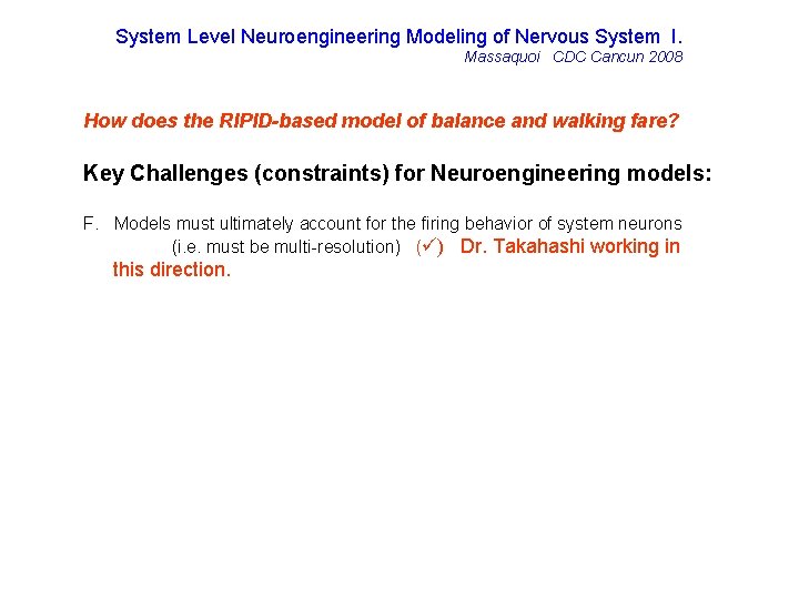 System Level Neuroengineering Modeling of Nervous System I. Massaquoi CDC Cancun 2008 How does