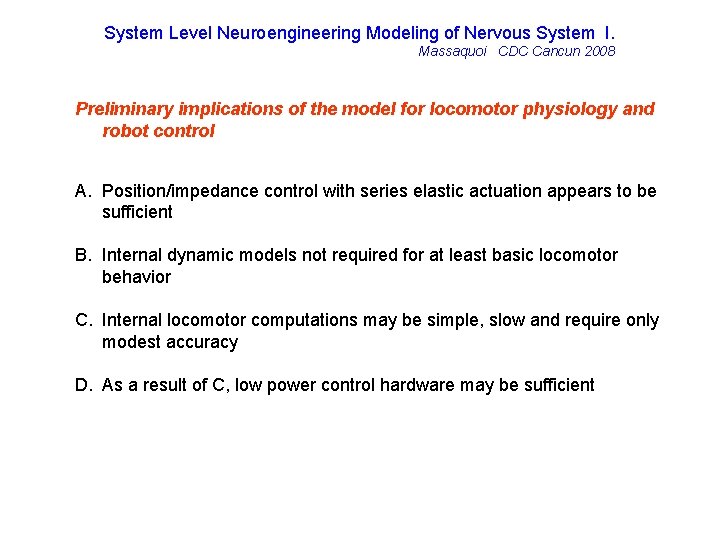System Level Neuroengineering Modeling of Nervous System I. Massaquoi CDC Cancun 2008 Preliminary implications