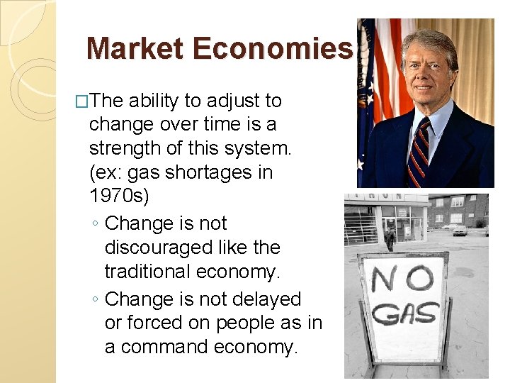 Market Economies �The ability to adjust to change over time is a strength of