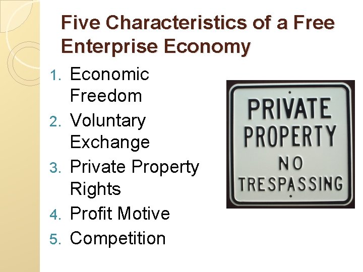 Five Characteristics of a Free Enterprise Economy 1. 2. 3. 4. 5. Economic Freedom