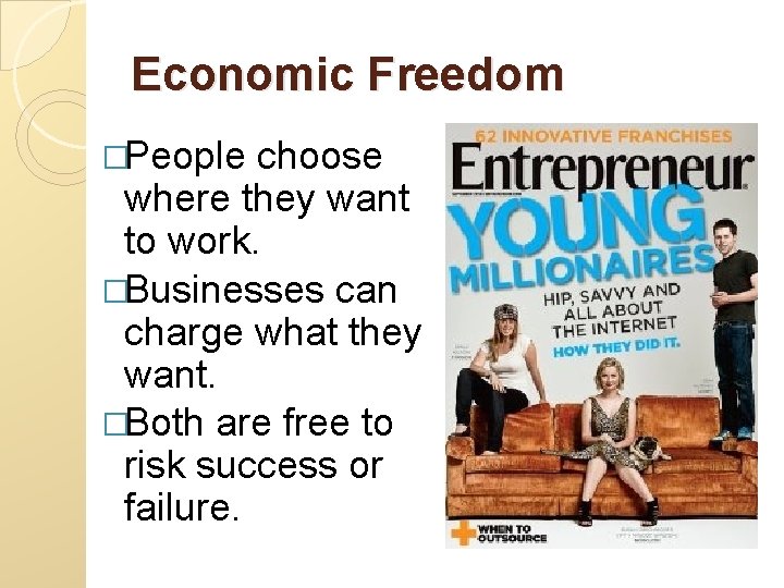 Economic Freedom �People choose where they want to work. �Businesses can charge what they