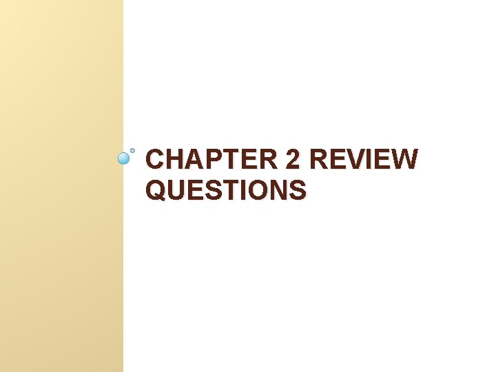 CHAPTER 2 REVIEW QUESTIONS 