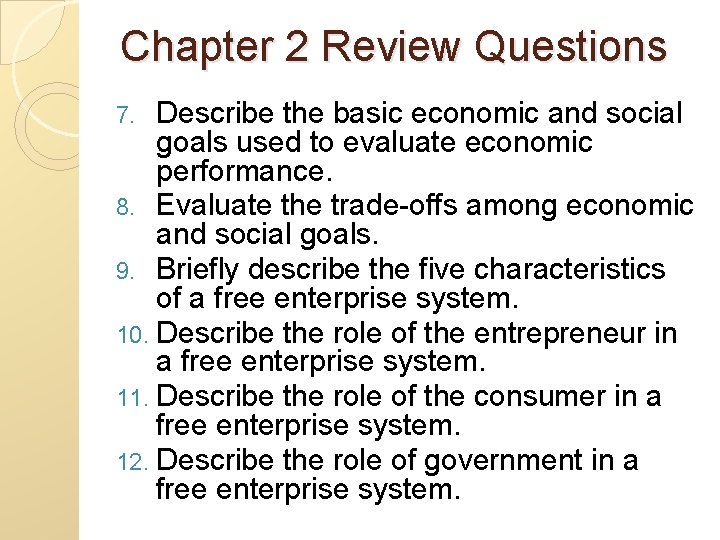 Chapter 2 Review Questions Describe the basic economic and social goals used to evaluate