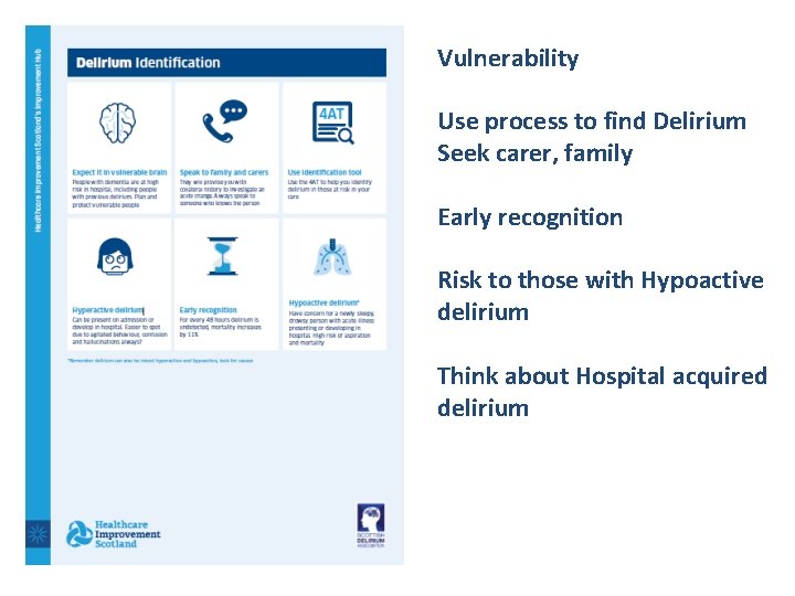 Vulnerability Use process to find Delirium Seek carer, family Early recognition Risk to those