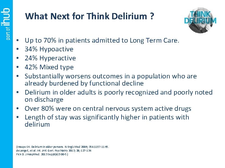 What Next for Think Delirium ? Up to 70% in patients admitted to Long