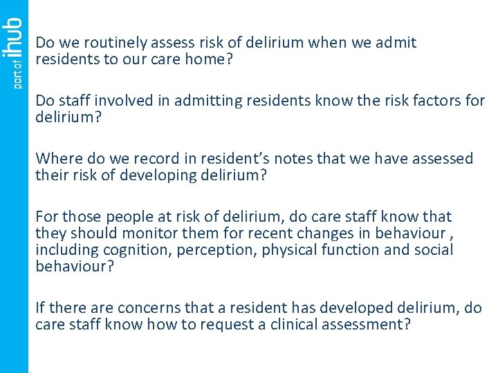  • Do we routinely assess risk of delirium when we admit residents to