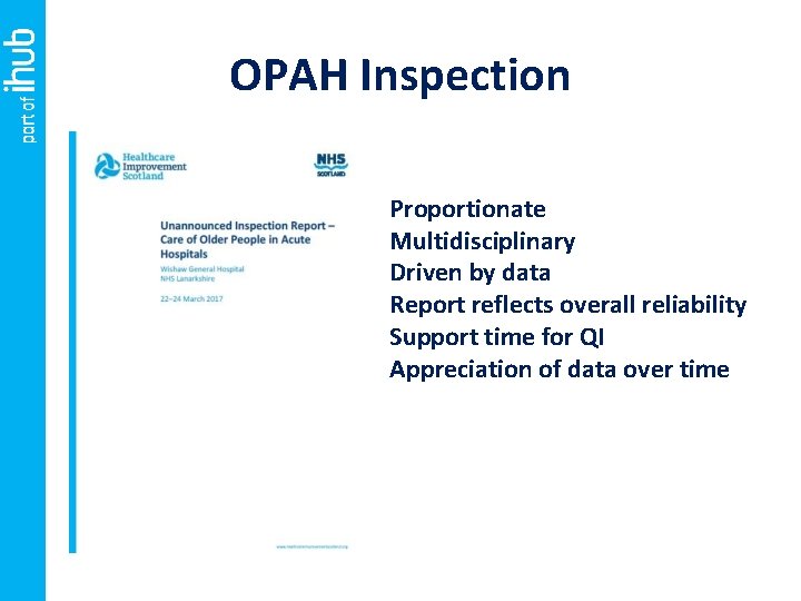 OPAH Inspection Proportionate Multidisciplinary Driven by data Report reflects overall reliability Support time for