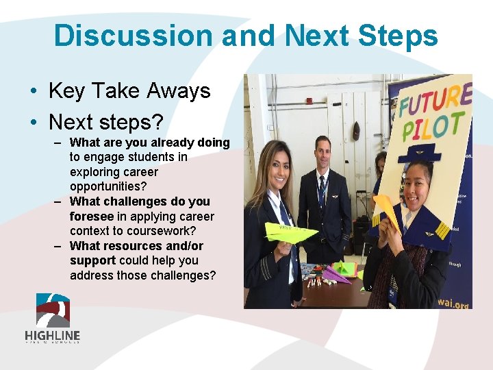 Discussion and Next Steps • Key Take Aways • Next steps? – What are