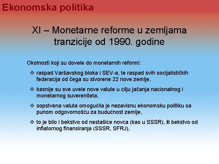 Ekonomska politika XI – Monetarne reforme u zemljama tranzicije od 1990. godine Okolnosti koji