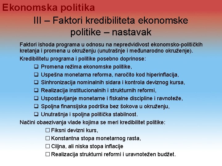 Ekonomska politika III – Faktori kredibiliteta ekonomske politike – nastavak Faktori ishoda programa u Ekonomska politika III – Faktori kredibiliteta ekonomske politike – nastavak Faktori ishoda programa u