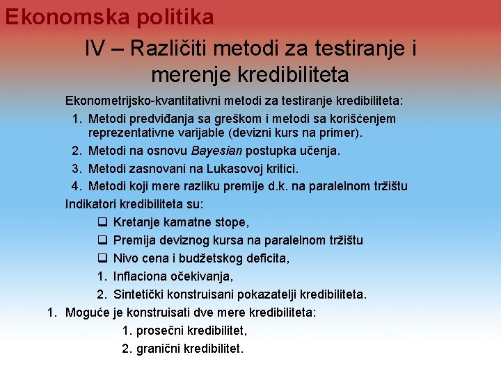 Ekonomska politika IV – Različiti metodi za testiranje i merenje kredibiliteta Ekonometrijsko kvantitativni metodi Ekonomska politika IV – Različiti metodi za testiranje i merenje kredibiliteta Ekonometrijsko kvantitativni metodi