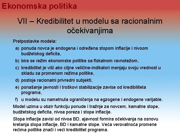 Ekonomska politika VII – Kredibilitet u modelu sa racionalnim očekivanjima Pretpostavke modela: a) ponuda