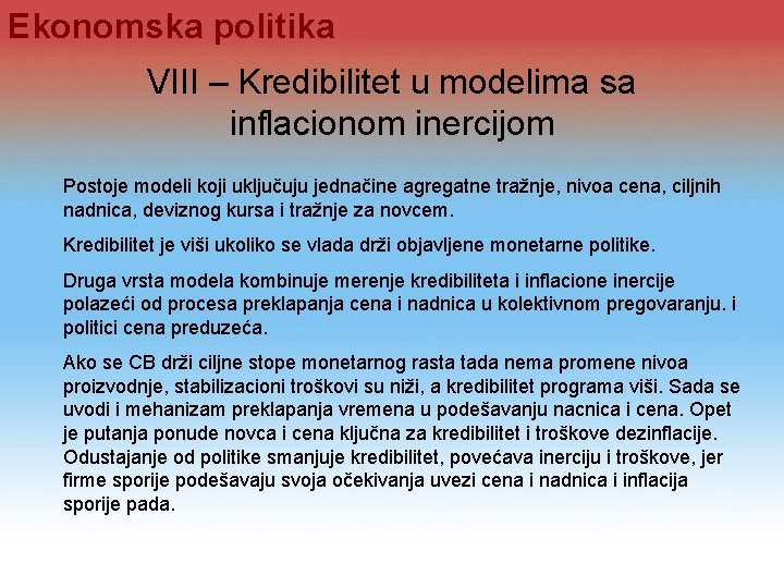 Ekonomska politika VIII – Kredibilitet u modelima sa inflacionom inercijom Postoje modeli koji uključuju