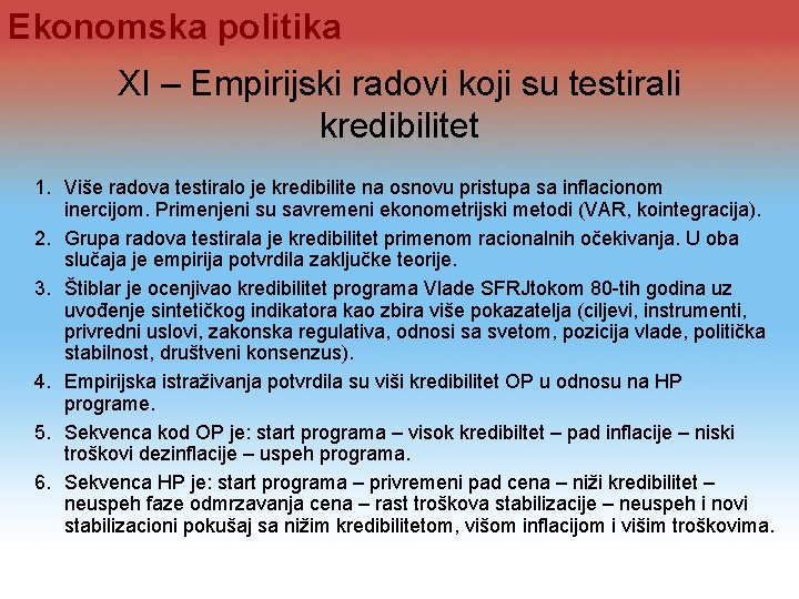 Ekonomska politika XI – Empirijski radovi koji su testirali kredibilitet 1. Više radova testiralo Ekonomska politika XI – Empirijski radovi koji su testirali kredibilitet 1. Više radova testiralo