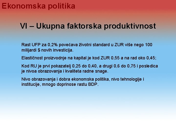 Ekonomska politika VI – Ukupna faktorska produktivnost Rast UFP za 0, 2% povećava životni Ekonomska politika VI – Ukupna faktorska produktivnost Rast UFP za 0, 2% povećava životni