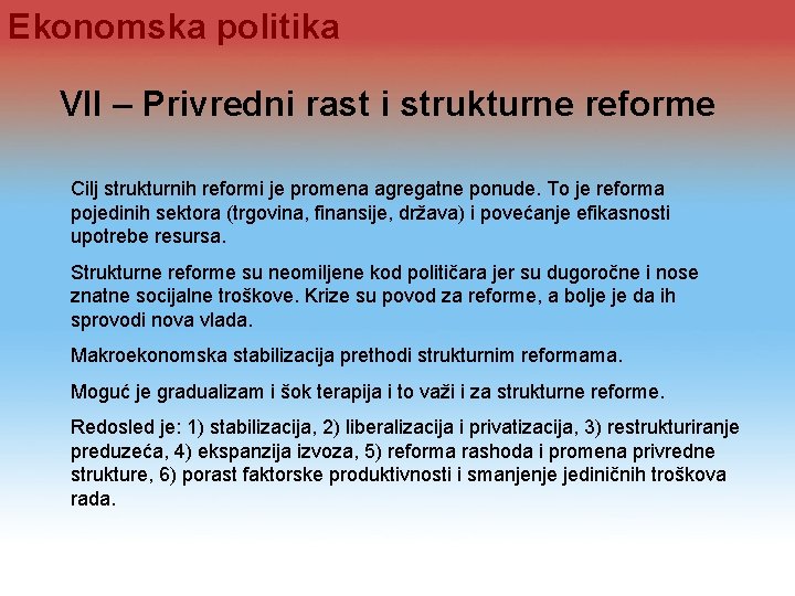 Ekonomska politika VII – Privredni rast i strukturne reforme Cilj strukturnih reformi je promena