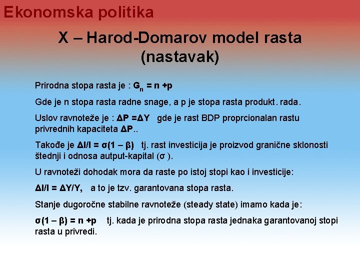 Ekonomska politika X – Harod-Domarov model rasta (nastavak) Prirodna stopa rasta je : Gn