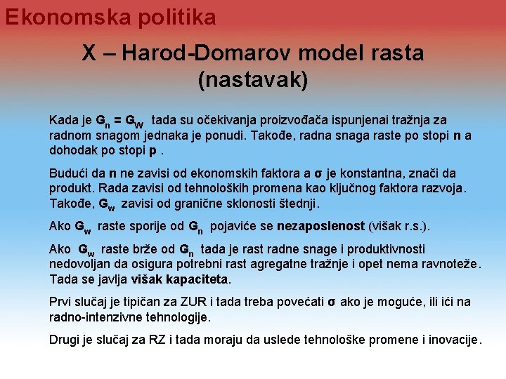 Ekonomska politika X – Harod-Domarov model rasta (nastavak) Kada je Gn = GW tada