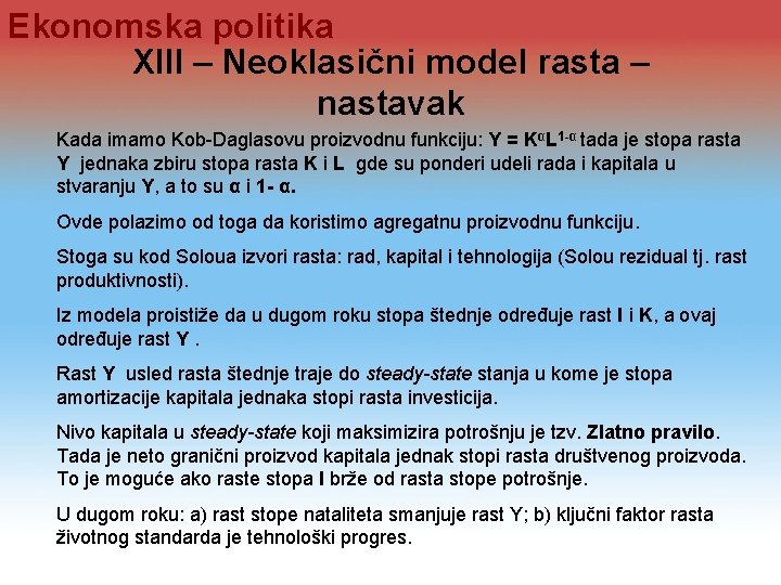 Ekonomska politika XIII – Neoklasični model rasta – nastavak Kada imamo Kob Daglasovu proizvodnu