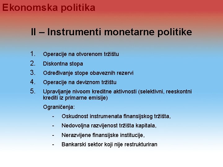 Ekonomska politika II – Instrumenti monetarne politike 1. 2. 3. 4. 5. Operacije na