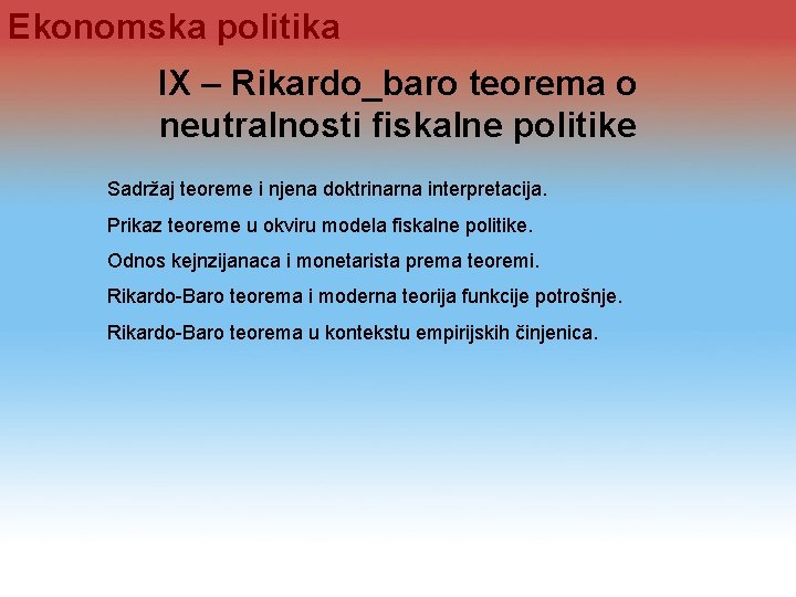 Ekonomska politika IX – Rikardo_baro teorema o neutralnosti fiskalne politike Sadržaj teoreme i njena