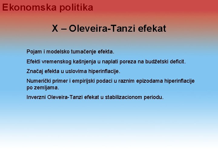 Ekonomska politika X – Oleveira-Tanzi efekat Pojam i modelsko tumačenje efekta. Efekti vremenskog kašnjenja Ekonomska politika X – Oleveira-Tanzi efekat Pojam i modelsko tumačenje efekta. Efekti vremenskog kašnjenja