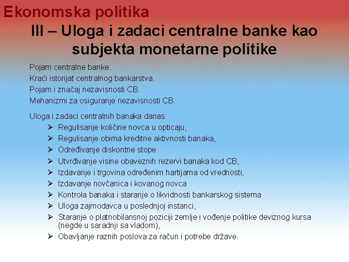 Ekonomska politika III – Uloga i zadaci centralne banke kao subjekta monetarne politike Pojam Ekonomska politika III – Uloga i zadaci centralne banke kao subjekta monetarne politike Pojam