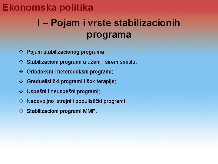 Ekonomska politika I – Pojam i vrste stabilizacionih programa v Pojam stabilizacionog programa; v Ekonomska politika I – Pojam i vrste stabilizacionih programa v Pojam stabilizacionog programa; v