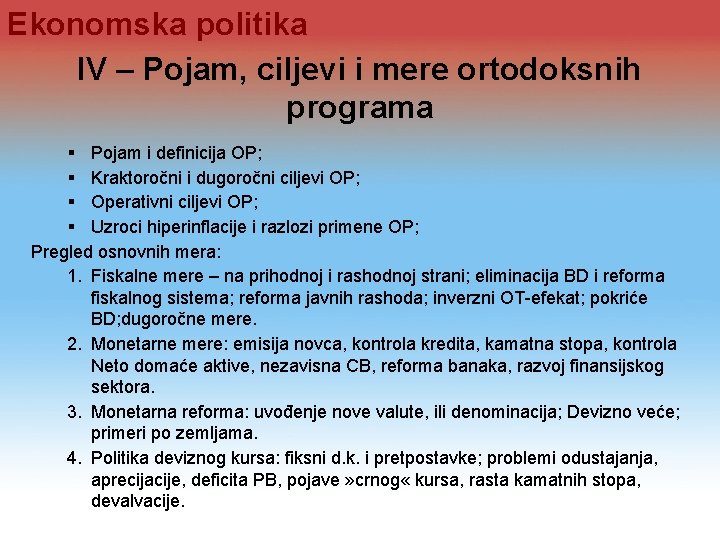 Ekonomska politika IV – Pojam, ciljevi i mere ortodoksnih programa § Pojam i definicija Ekonomska politika IV – Pojam, ciljevi i mere ortodoksnih programa § Pojam i definicija