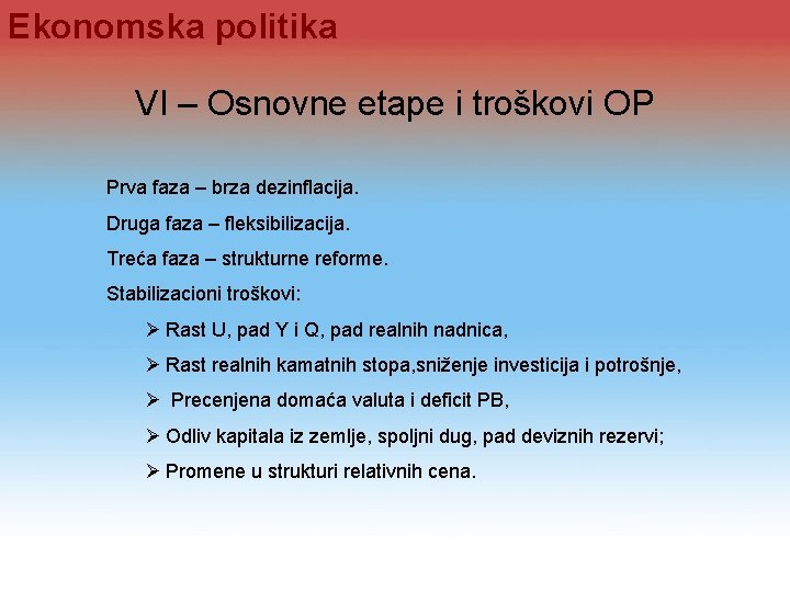 Ekonomska politika VI – Osnovne etape i troškovi OP Prva faza – brza dezinflacija.