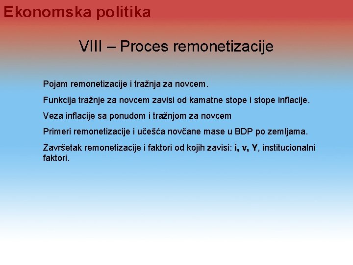 Ekonomska politika VIII – Proces remonetizacije Pojam remonetizacije i tražnja za novcem. Funkcija tražnje