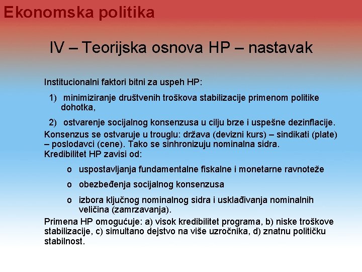 Ekonomska politika IV – Teorijska osnova HP – nastavak Institucionalni faktori bitni za uspeh Ekonomska politika IV – Teorijska osnova HP – nastavak Institucionalni faktori bitni za uspeh