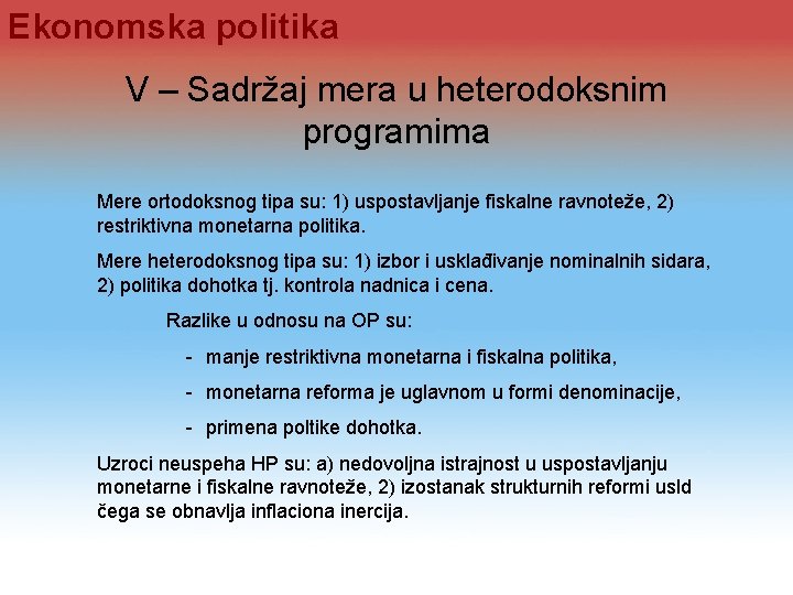 Ekonomska politika V – Sadržaj mera u heterodoksnim programima Mere ortodoksnog tipa su: 1)