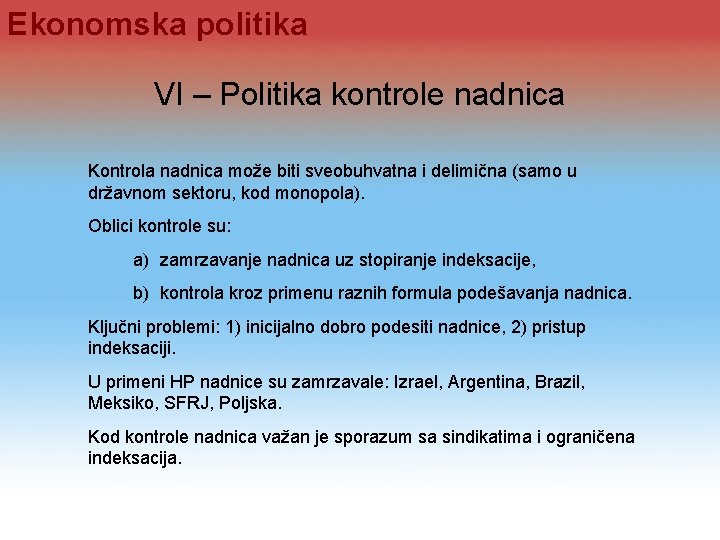 Ekonomska politika VI – Politika kontrole nadnica Kontrola nadnica može biti sveobuhvatna i delimična