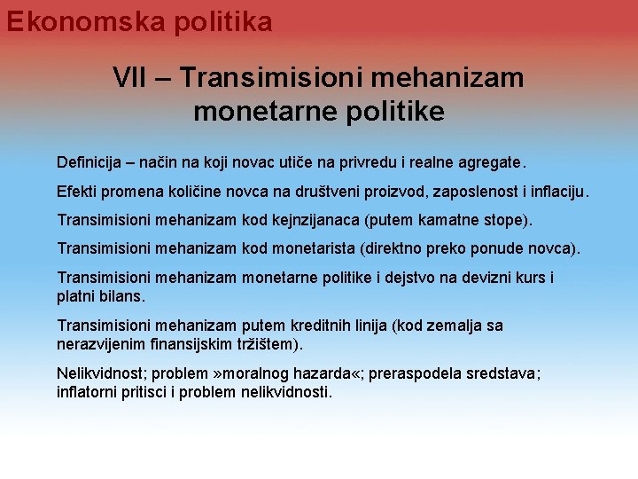 Ekonomska politika VII – Transimisioni mehanizam monetarne politike Definicija – način na koji novac Ekonomska politika VII – Transimisioni mehanizam monetarne politike Definicija – način na koji novac