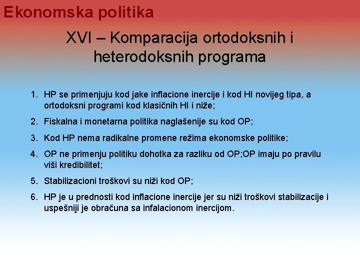 Ekonomska politika XVI – Komparacija ortodoksnih i heterodoksnih programa 1. HP se primenjuju kod Ekonomska politika XVI – Komparacija ortodoksnih i heterodoksnih programa 1. HP se primenjuju kod