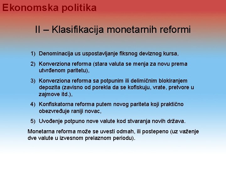 Ekonomska politika II – Klasifikacija monetarnih reformi 1) Denominacija us uspostavljanje fiksnog deviznog kursa, Ekonomska politika II – Klasifikacija monetarnih reformi 1) Denominacija us uspostavljanje fiksnog deviznog kursa,