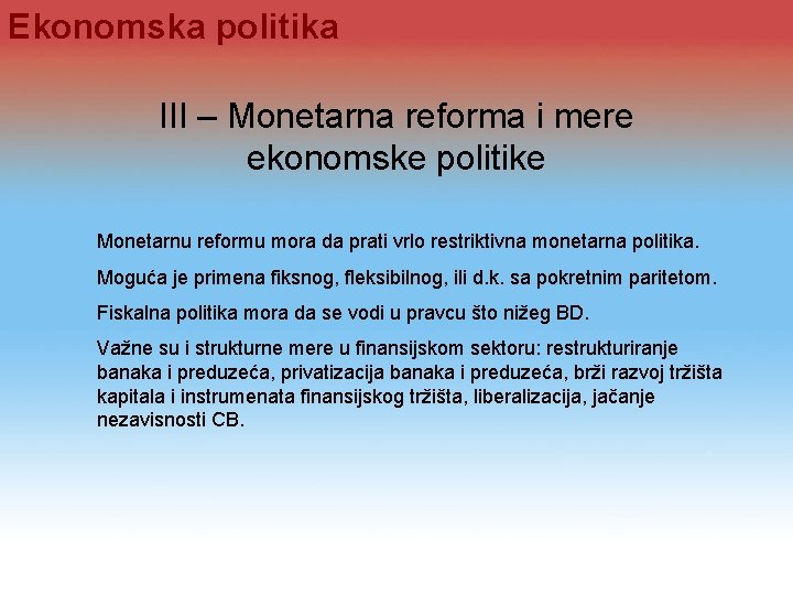 Ekonomska politika III – Monetarna reforma i mere ekonomske politike Monetarnu reformu mora da