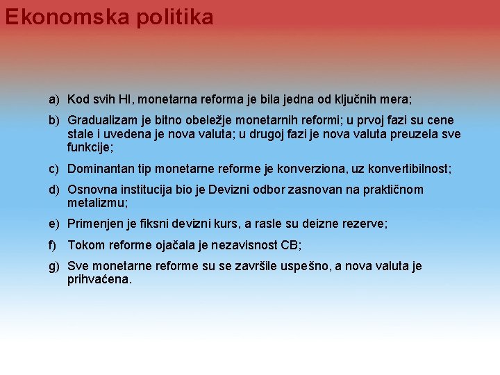 Ekonomska politika a) Kod svih HI, monetarna reforma je bila jedna od ključnih mera; Ekonomska politika a) Kod svih HI, monetarna reforma je bila jedna od ključnih mera;